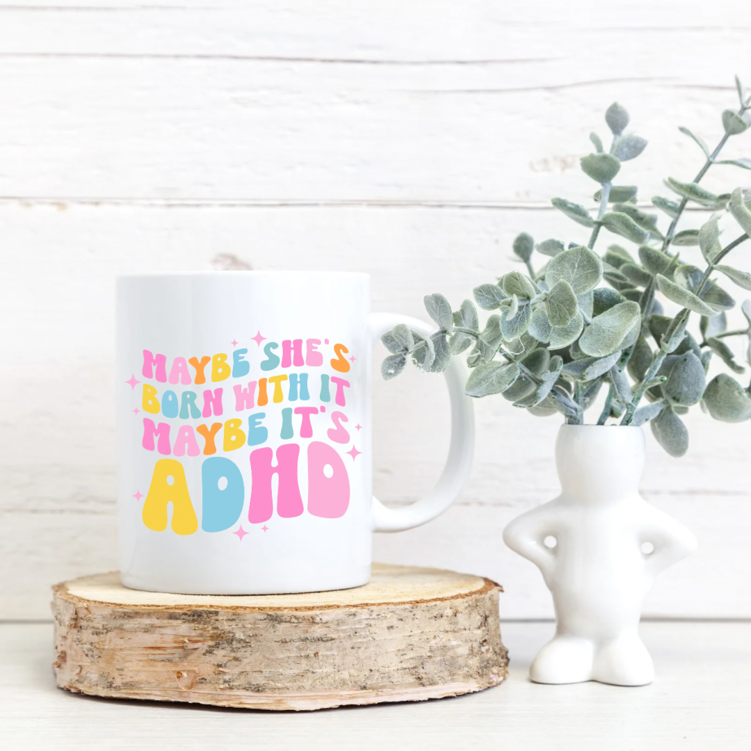 Maybe it’s ADHD 15 oz mug