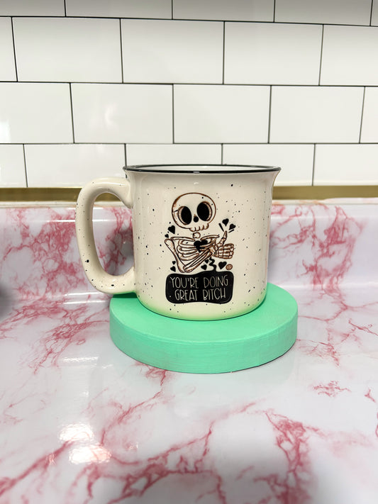 You’re Doing Great Bitch - 13 oz camp mug