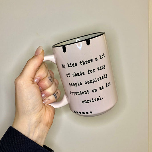 My Kids Throw a lot of Shade - Mug