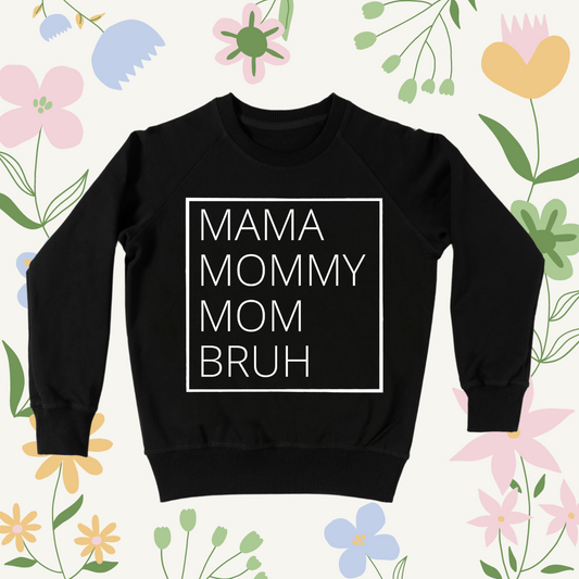 MAMA, MOMMY, MOM, BRUH t-shirt or sweater - **CUSTOMIZABLE**