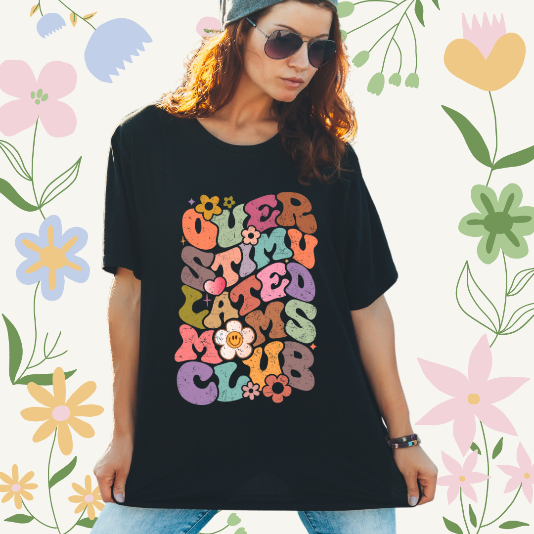 Overstimulated Moms Club T-shirt or Sweater