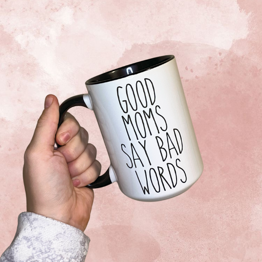 Good Moms / Dads Say Bad Words Mug